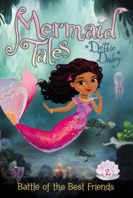 Title: Battle of the Best Friends (Mermaid Tales Series #2), Author: Debbie Dadey