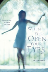 Title: When You Open Your Eyes, Author: Celeste Conway