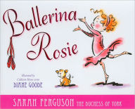 Title: Ballerina Rosie, Author: Sarah Ferguson The Duchess of York