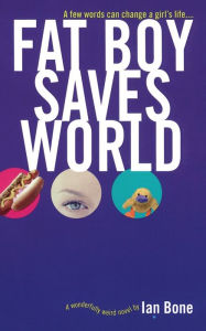 Title: Fat Boy Saves World, Author: Ian Bone