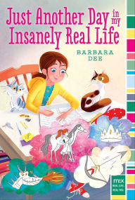 Title: Just Another Day in My Insanely Real Life (Mix Series), Author: Barbara Dee