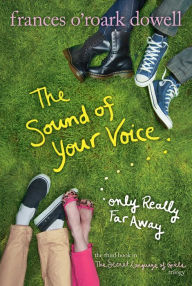 Title: The Sound of Your Voice, Only Really Far Away, Author: Frances O'Roark Dowell