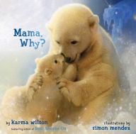 Title: Mama, Why?, Author: Karma Wilson