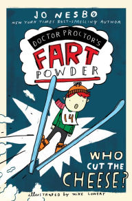 Title: Who Cut the Cheese? (Doctor Proctor's Fart Powder Series #3), Author: Jo Nesbo