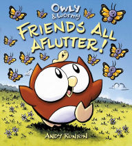 Title: Owly & Wormy, Friends All Aflutter!, Author: Andy Runton