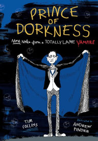 Title: Prince of Dorkness: More Notes from a Totally Lame Vampire, Author: Tim Collins