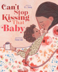 Title: Can't Stop Kissing That Baby, Author: K.L. Going