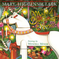 Title: The Magical Christmas Horse, Author: Mary Higgins Clark