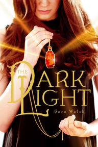 Title: The Dark Light, Author: Sara Walsh