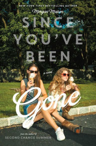 Title: Since You've Been Gone, Author: Morgan Matson