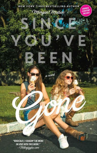 Title: Since You've Been Gone, Author: Morgan Matson