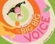 Title: The Little Little Girl with the Big Big Voice, Author: Kristen Balouch