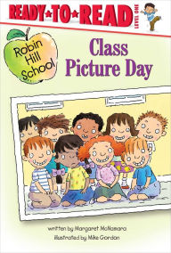 Title: Class Picture Day: Ready-to-Read Level 1, Author: Margaret McNamara