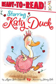 Title: Starring Katy Duck: Ready-to-Read Level 1 (with audio recording), Author: Alyssa Satin Capucilli