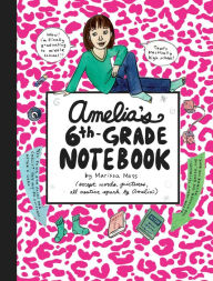 Title: Amelia's 6th-Grade Notebook, Author: Marissa Moss