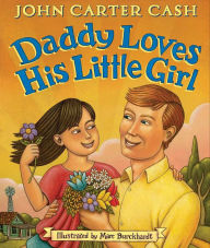 Title: Daddy Loves His Little Girl, Author: John  Carter Cash