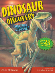 Title: Dinosaur Discovery: Everything You Need to Be a Paleontologist, Author: Chris McGowan