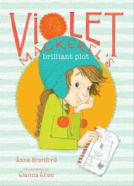 Title: Violet Mackerel's Brilliant Plot, Author: Anna Branford