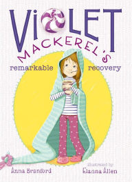 Title: Violet Mackerel's Remarkable Recovery, Author: Anna Branford