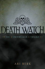 Title: Death Watch (Undertaken Trilogy Series #1), Author: Ari Berk