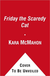 Title: Friday the Scaredy Cat (Friday the Scaredy Cat Series #1) (Ready-to-Read, Level 1), Author: Kara McMahon