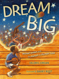 Title: Dream Big: Michael Jordan and the Pursuit of Olympic Gold (with audio recording), Author: Deloris Jordan