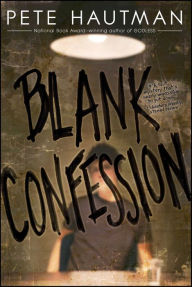 Title: Blank Confession, Author: Pete Hautman