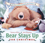 Title: Bear Stays Up for Christmas, Author: Karma Wilson