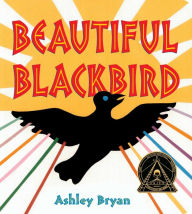 Title: Beautiful Blackbird, Author: Ashley Bryan