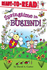 Title: Springtime in Bugland!: Ready-to-Read Level 1 (with audio recording), Author: David  A. Carter