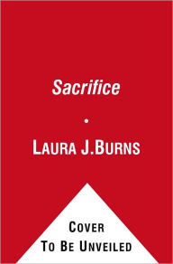 Title: Sacrifice, Author: Laura J. Burns