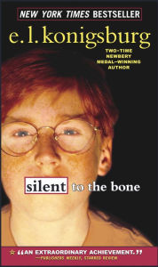 Title: Silent to the Bone, Author: E. L. Konigsburg