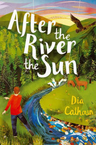 Title: After the River the Sun, Author: Dia Calhoun
