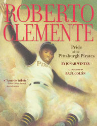 Title: Roberto Clemente: Pride of the Pittsburgh Pirates, Author: Jonah Winter