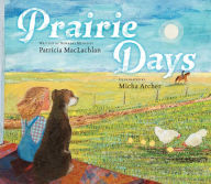 Free download ebooks for mobile Prairie Days FB2 DJVU by Patricia MacLachlan, Micha Archer in English 9781442441910