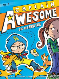 Title: Captain Awesome and the New Kid (Captain Awesome Series #3), Author: Stan Kirby