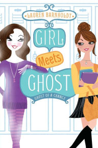 Title: Ghost of a Chance (Girl Meets Ghost #3), Author: Lauren Barnholdt