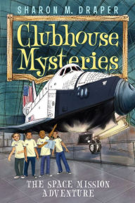 Title: The Space Mission Adventure (Clubhouse Mysteries Series #4), Author: Sharon M. Draper