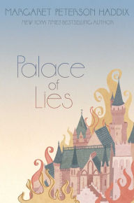 Title: Palace of Lies (Palace Chronicles Series #3), Author: Margaret Peterson Haddix