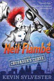 Title: Neil Flambé and the Crusader's Curse (The Neil Flambé Capers Series #3), Author: Kevin Sylvester