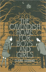 Title: The Cavendish Home for Boys and Girls, Author: Claire Legrand