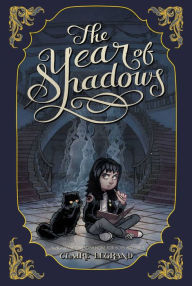 Title: The Year of Shadows, Author: Claire Legrand