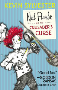 Title: Neil Flambé and the Crusader's Curse (The Neil Flambé Capers Series #3), Author: Kevin Sylvester