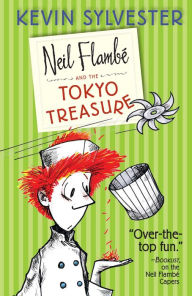 Title: Neil Flambé and the Tokyo Treasure (The Neil Flambé Capers Series #4), Author: Kevin Sylvester