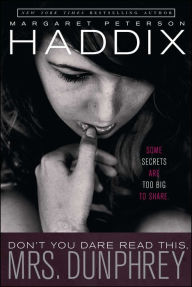 Title: Don't You Dare Read This, Mrs. Dunphrey, Author: Margaret Peterson Haddix