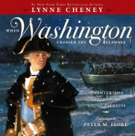 Title: When Washington Crossed the Delaware: A Wintertime Story for Young Patriots, Author: Lynne Cheney