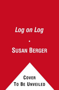 Title: Log on Log, Author: Susan Berger