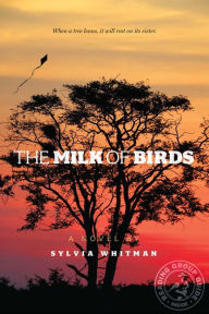 Title: The Milk of Birds, Author: Sylvia Whitman