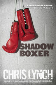 Title: Shadow Boxer, Author: Chris Lynch