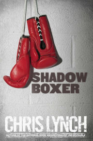 Title: Shadow Boxer, Author: Chris Lynch